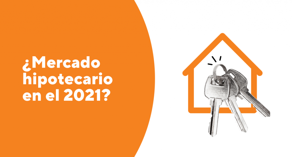 ¿Qué se espera del mercado hipotecario para el 2021?
